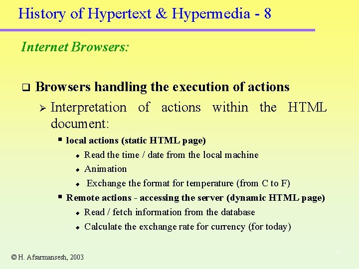 History of Hypertext & Hypermedia - 8 Internet Browsers: q Browsers handling the execution