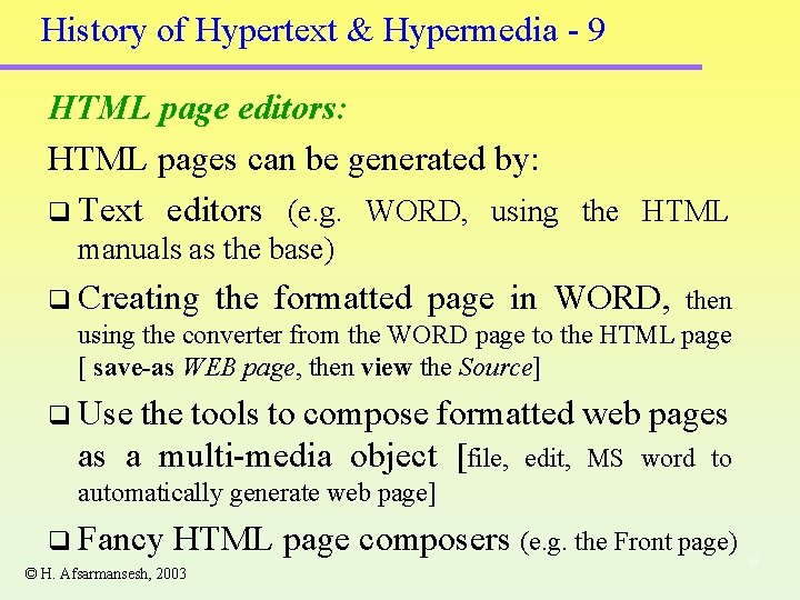 History of Hypertext & Hypermedia - 9 HTML page editors: HTML pages can be