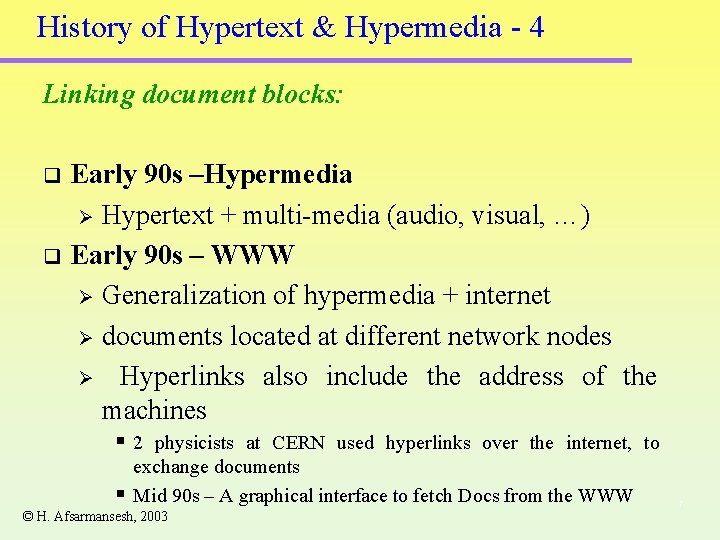 History of Hypertext & Hypermedia - 4 Linking document blocks: Early 90 s –Hypermedia
