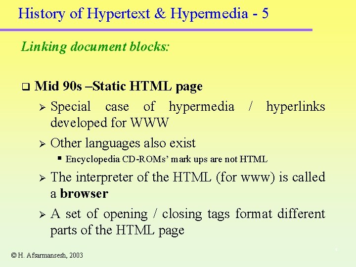 History of Hypertext & Hypermedia - 5 Linking document blocks: q Mid 90 s