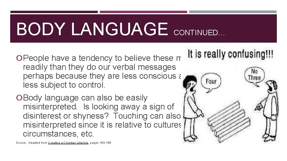 BODY LANGUAGE CONTINUED… People have a tendency to believe these more readily than they