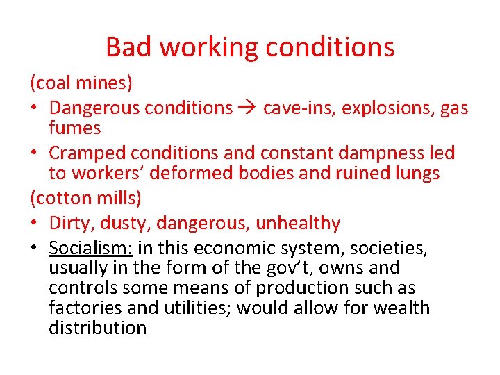 Bad working conditions (coal mines) • Dangerous conditions cave-ins, explosions, gas fumes • Cramped