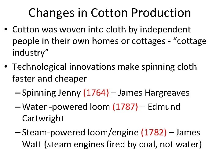 Changes in Cotton Production • Cotton was woven into cloth by independent people in