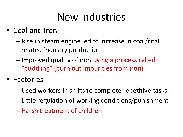 New Industries • Coal and Iron – Rise in steam engine led to increase