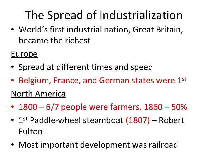 The Spread of Industrialization • World’s first industrial nation, Great Britain, became the richest