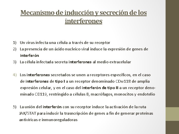 Mecanismo de inducción y secreción de los interferones 1) Un virus infecta una célula