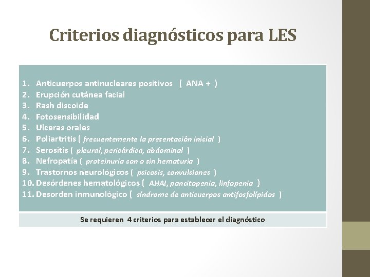 Criterios diagnósticos para LES 1. Anticuerpos antinucleares positivos ( ANA + ) 2. Erupción