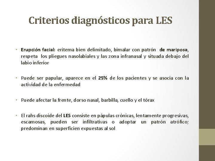 Criterios diagnósticos para LES • Erupción facial: eritema bien delimitado, bimalar con patrón de