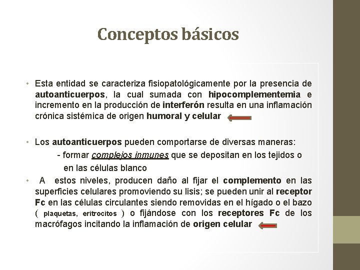 Conceptos básicos • Esta entidad se caracteriza fisiopatológicamente por la presencia de autoanticuerpos, la