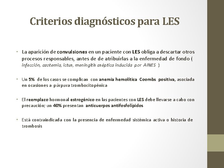 Criterios diagnósticos para LES • La aparición de convulsiones en un paciente con LES