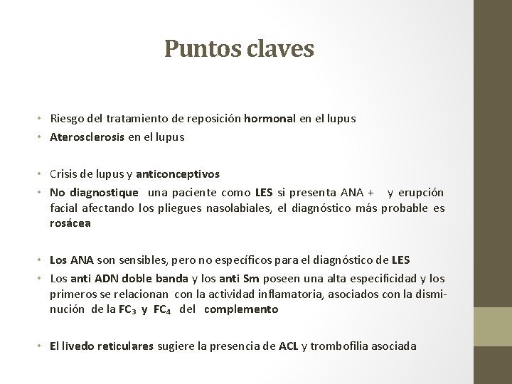 Puntos claves • Riesgo del tratamiento de reposición hormonal en el lupus • Aterosclerosis