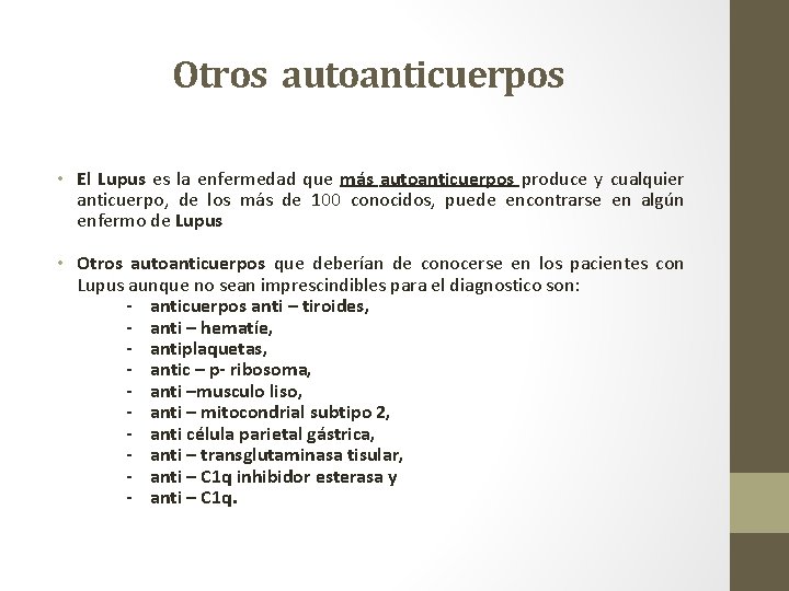 Otros autoanticuerpos • El Lupus es la enfermedad que más autoanticuerpos produce y cualquier