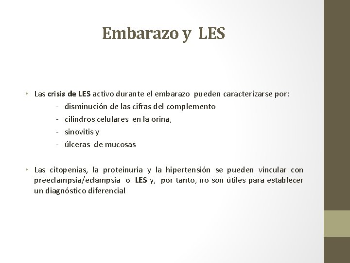 Embarazo y LES • Las crisis de LES activo durante el embarazo pueden caracterizarse