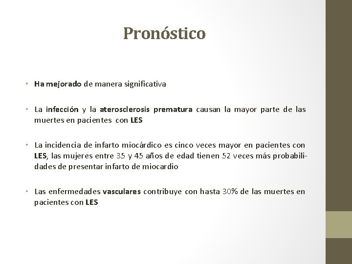 Pronóstico • Ha mejorado de manera significativa • La infección y la aterosclerosis prematura