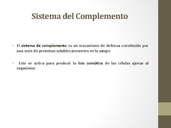 Sistema del Complemento • El sistema de complemento es un mecanismo de defensa constituido