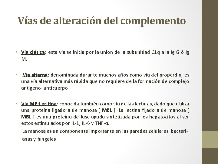 Vías de alteración del complemento • Vía clásica: esta vía se inicia por la