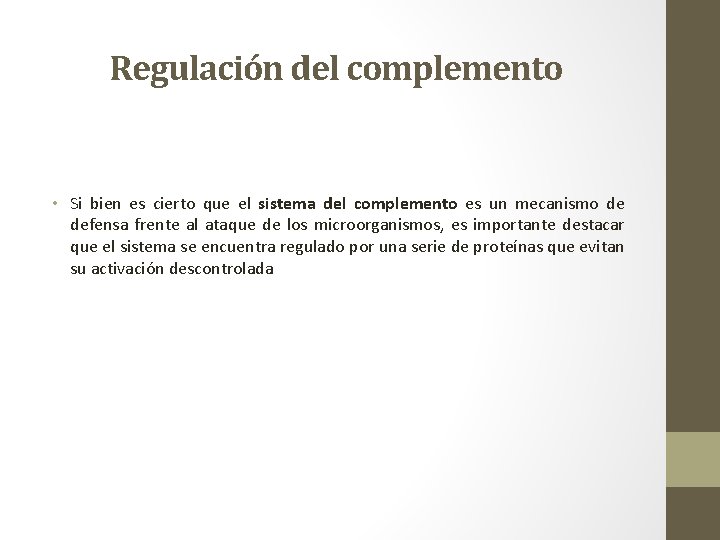 Regulación del complemento • Si bien es cierto que el sistema del complemento es