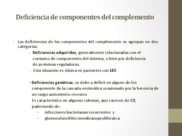 Deficiencia de componentes del complemento • Las deficiencias de los componentes del complemento se