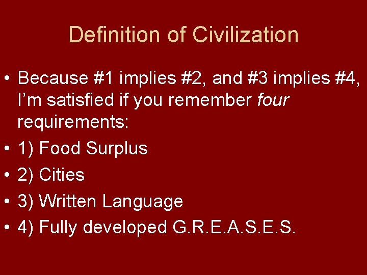 Definition of Civilization • Because #1 implies #2, and #3 implies #4, I’m satisfied