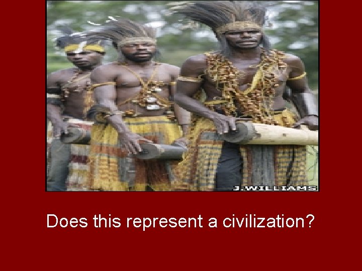 Does this represent a civilization? 