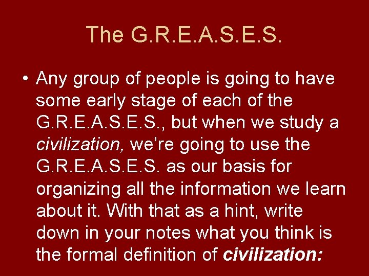 The G. R. E. A. S. E. S. • Any group of people is