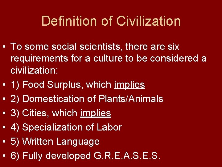 Definition of Civilization • To some social scientists, there are six requirements for a