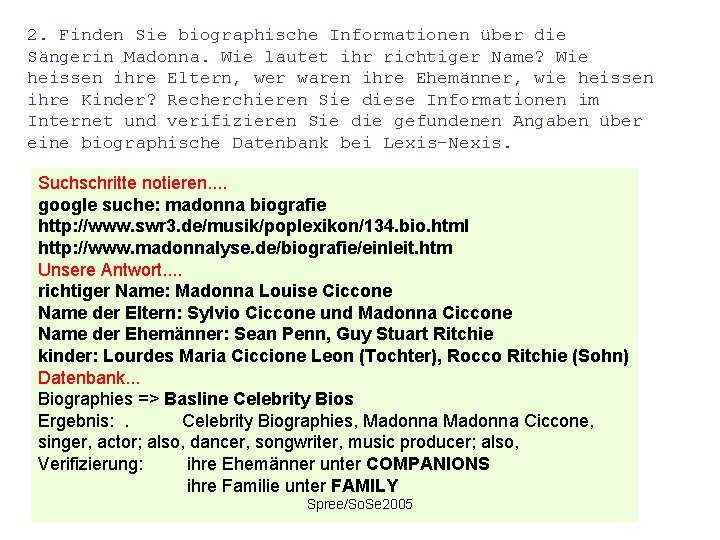 2. Finden Sie biographische Informationen über die Sängerin Madonna. Wie lautet ihr richtiger Name?