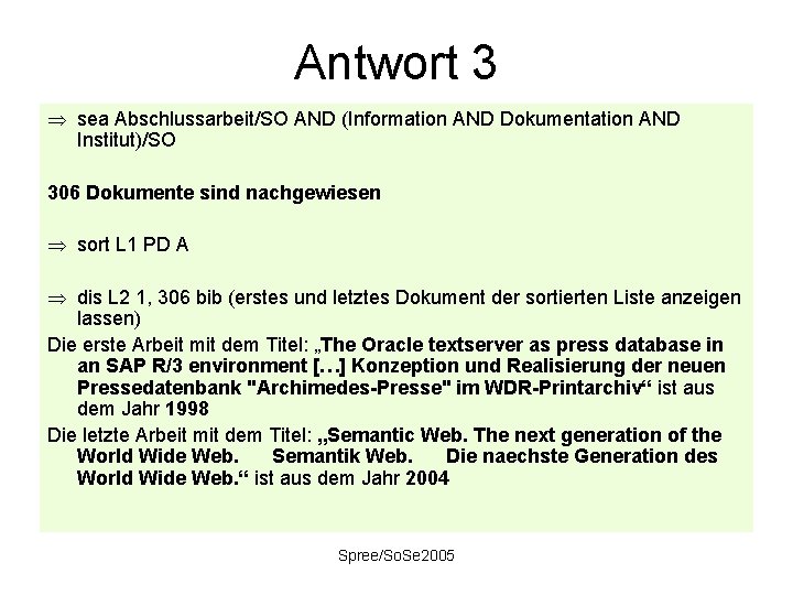 Antwort 3 Þ sea Abschlussarbeit/SO AND (Information AND Dokumentation AND Institut)/SO 306 Dokumente sind