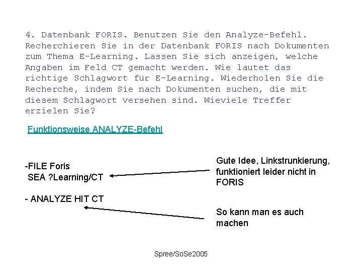 4. Datenbank FORIS. Benutzen Sie den Analyze-Befehl. Recherchieren Sie in der Datenbank FORIS nach