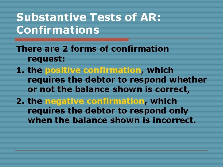 Substantive Tests of AR: Confirmations There are 2 forms of confirmation request: 1. the