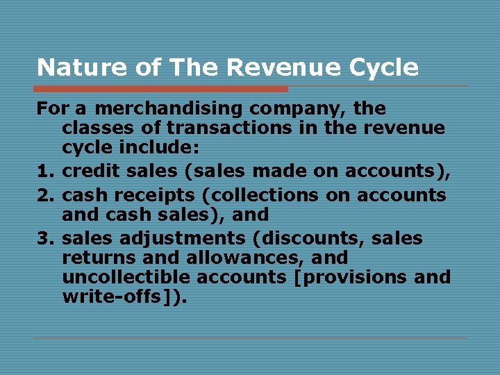 Nature of The Revenue Cycle For a merchandising company, the classes of transactions in