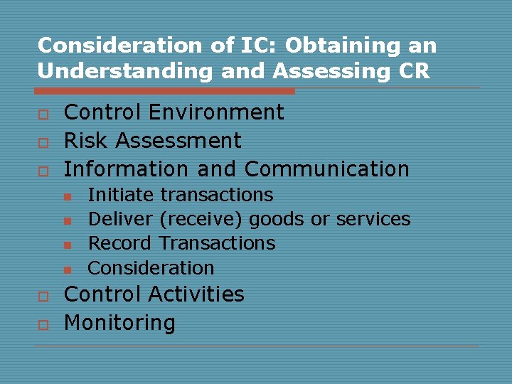 Consideration of IC: Obtaining an Understanding and Assessing CR o o o Control Environment