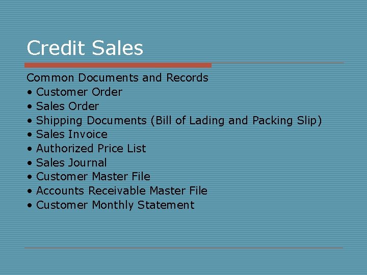 Credit Sales Common Documents and Records • Customer Order • Sales Order • Shipping