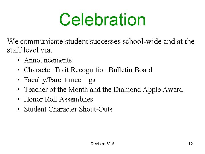 Celebration We communicate student successes school-wide and at the staff level via: • •