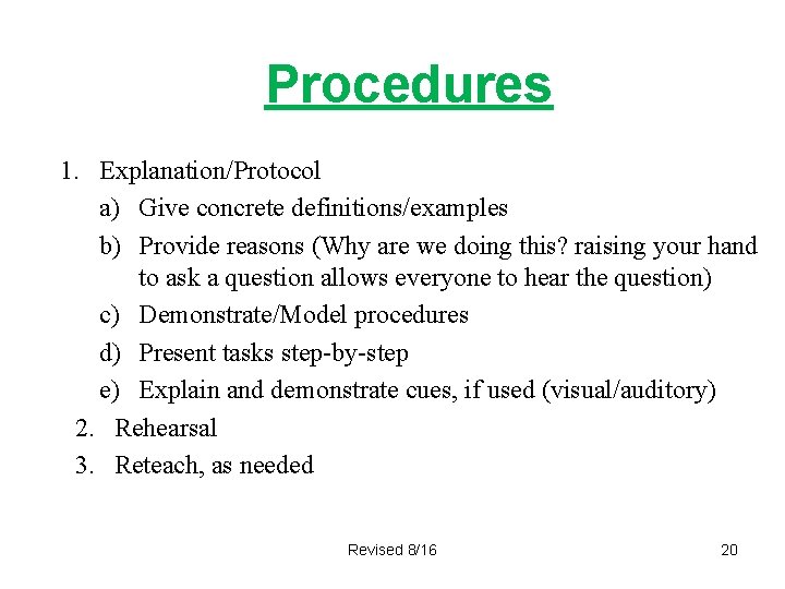 Procedures 1. Explanation/Protocol a) Give concrete definitions/examples b) Provide reasons (Why are we doing