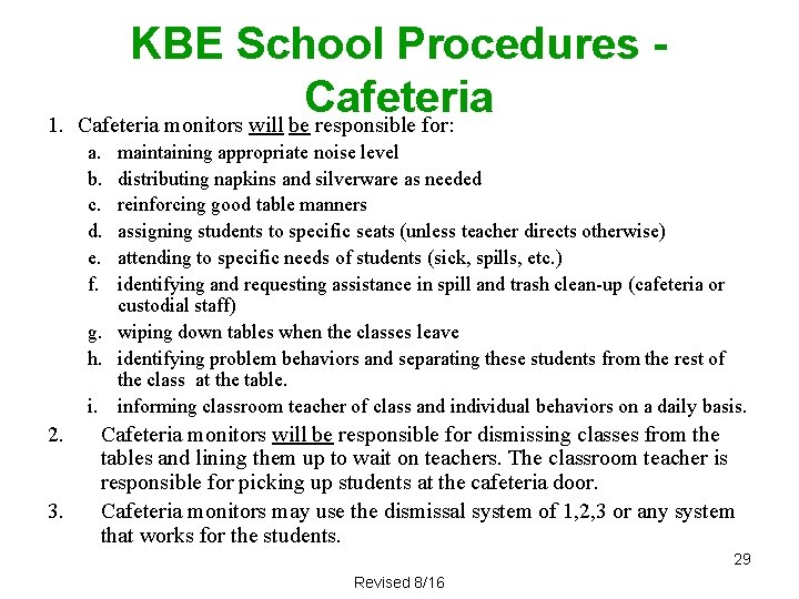 KBE School Procedures Cafeteria 1. Cafeteria monitors will be responsible for: a. b. c.