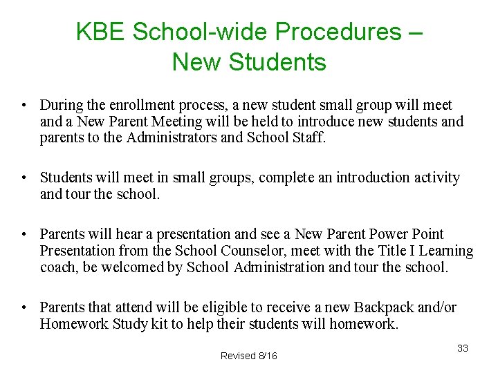 KBE School-wide Procedures – New Students • During the enrollment process, a new student