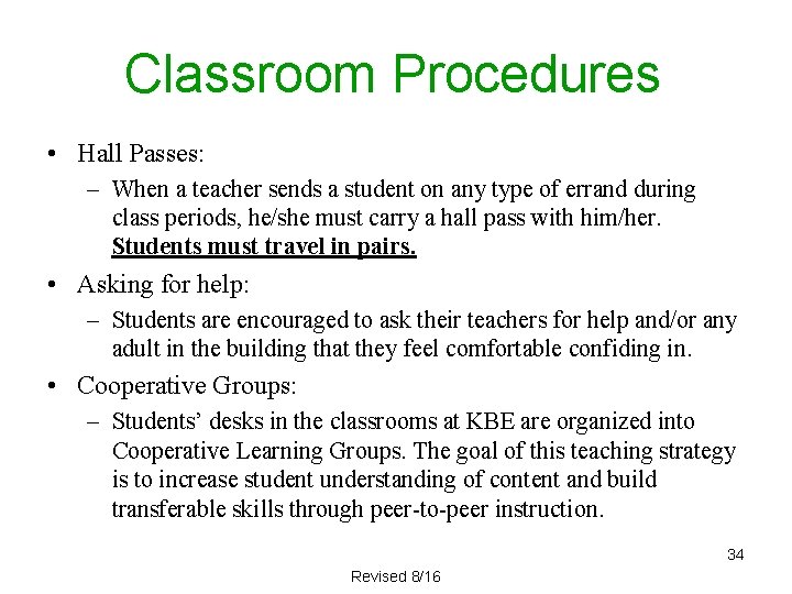 Classroom Procedures • Hall Passes: – When a teacher sends a student on any