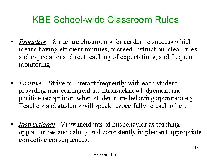 KBE School-wide Classroom Rules • Proactive – Structure classrooms for academic success which means