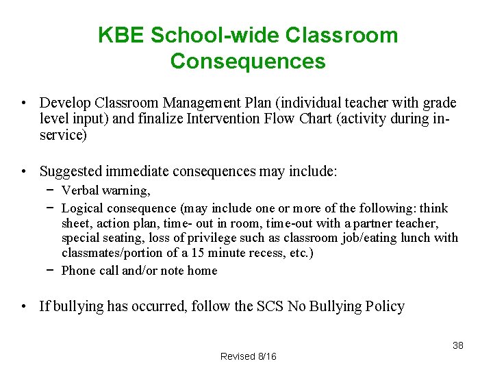 KBE School-wide Classroom Consequences • Develop Classroom Management Plan (individual teacher with grade level