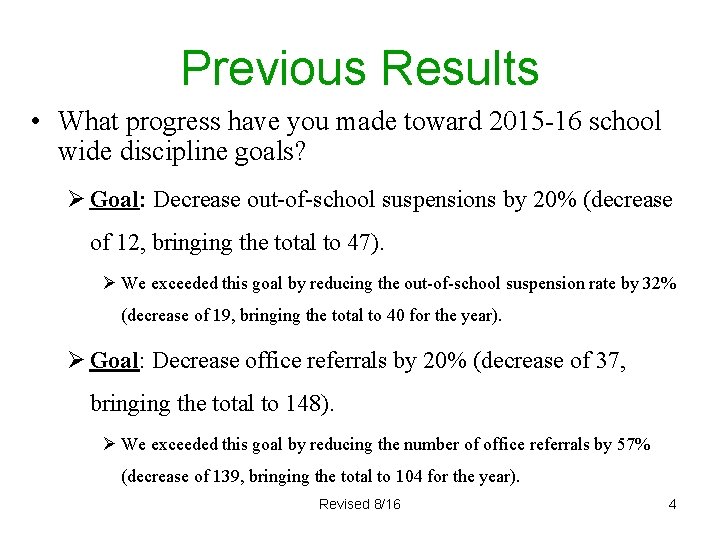 Previous Results • What progress have you made toward 2015 -16 school wide discipline