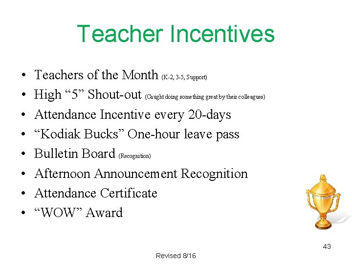 Teacher Incentives • • Teachers of the Month (K-2, 3 -5, Support) High “