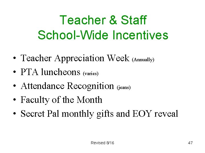 Teacher & Staff School-Wide Incentives • • • Teacher Appreciation Week (Annually) PTA luncheons