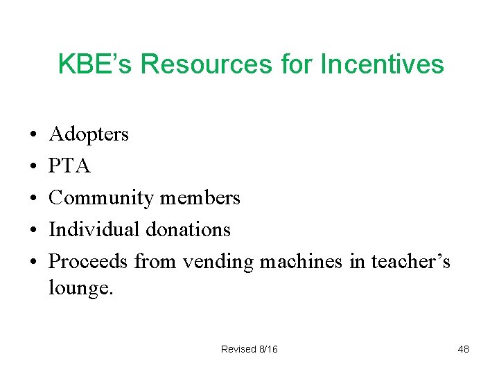 KBE’s Resources for Incentives • • • Adopters PTA Community members Individual donations Proceeds