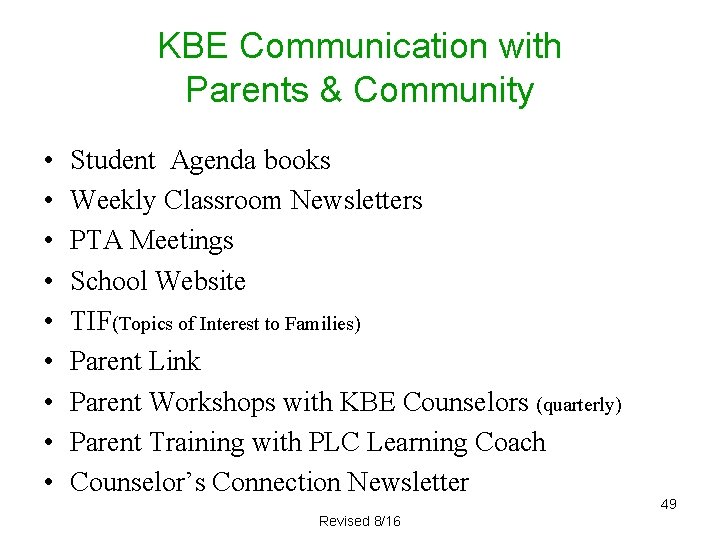 KBE Communication with Parents & Community • • • Student Agenda books Weekly Classroom