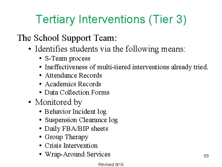 Tertiary Interventions (Tier 3) The School Support Team: • Identifies students via the following