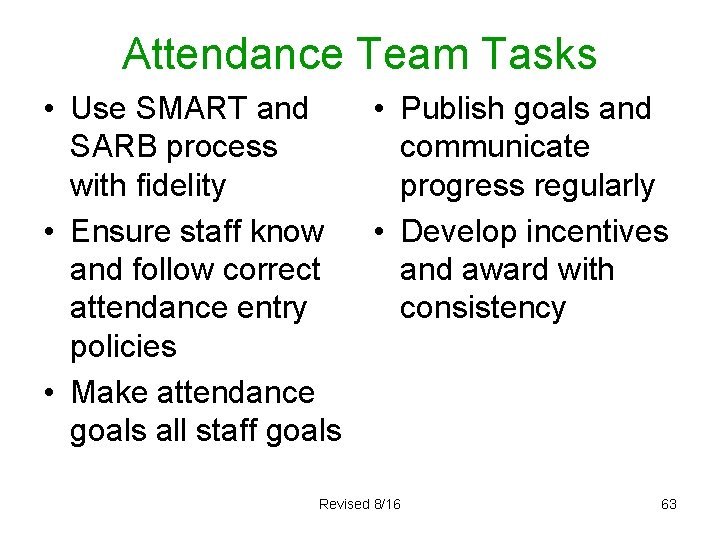 Attendance Team Tasks • Use SMART and • Publish goals and SARB process communicate