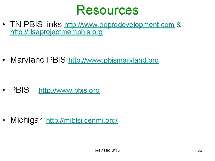 Resources • TN PBIS links http: //www. edprodevelopment. com & http: //riseprojectmemphis. org •