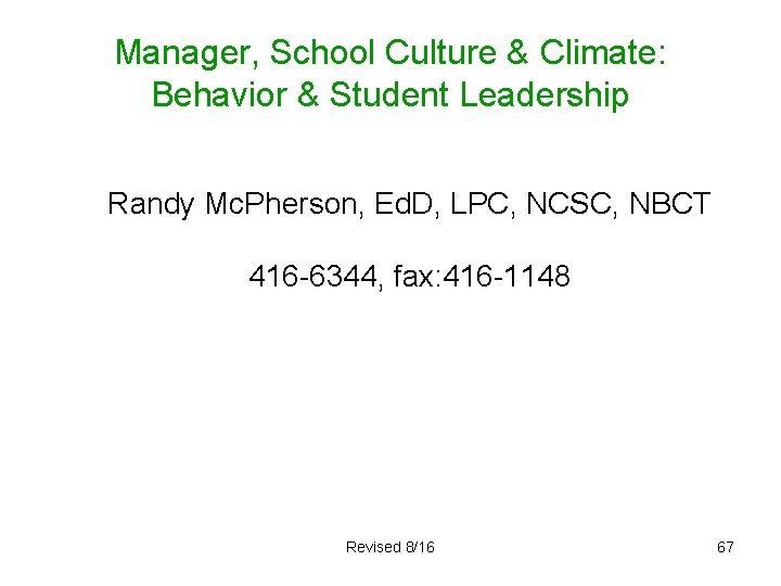 Manager, School Culture & Climate: Behavior & Student Leadership Randy Mc. Pherson, Ed. D,