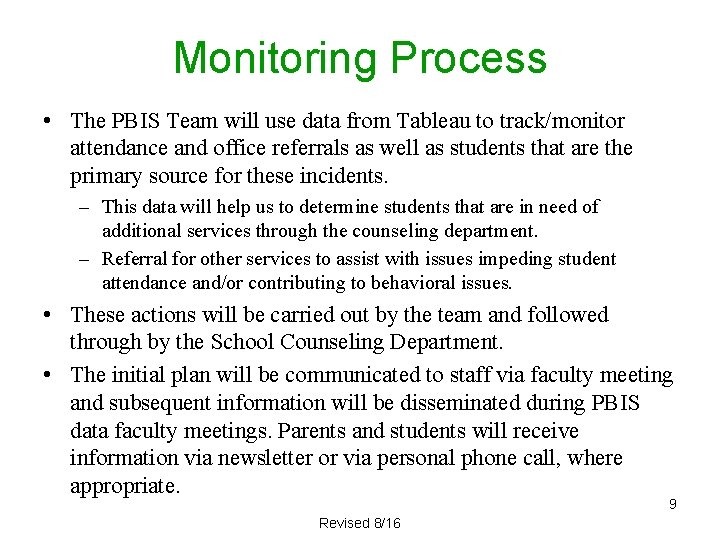 Monitoring Process • The PBIS Team will use data from Tableau to track/monitor attendance